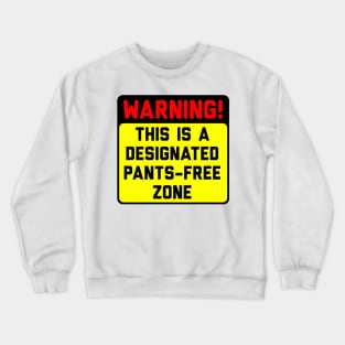 Warning! Pants-Free Zone Crewneck Sweatshirt